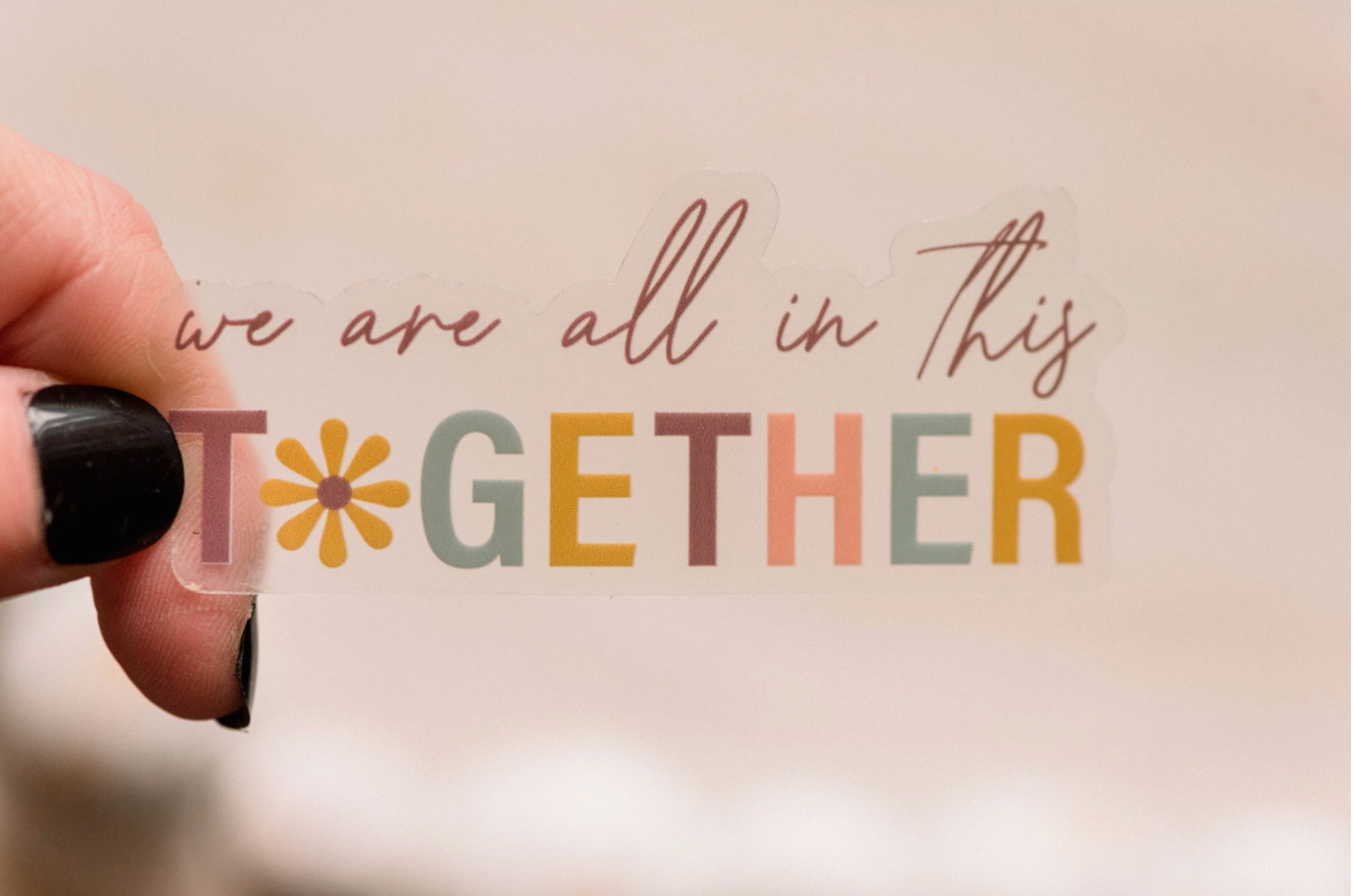 We're All In This Together Sticker