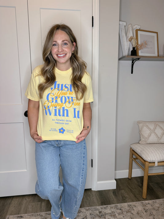 Just Grow with It Tee